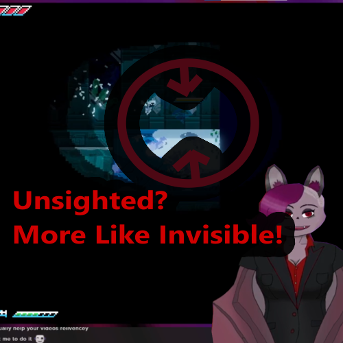 Screenshot of Unsighted. The text reads: Unsighted? More like Invisible! With an arrow highlighting where the player character should be. In the bottom you can see my VTuber Avatar