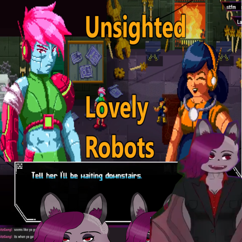 Text reading Unsighted, Lovely Robots. In the background: two characters from the game. In the bottom right corner you can see my VTuber Avatar.