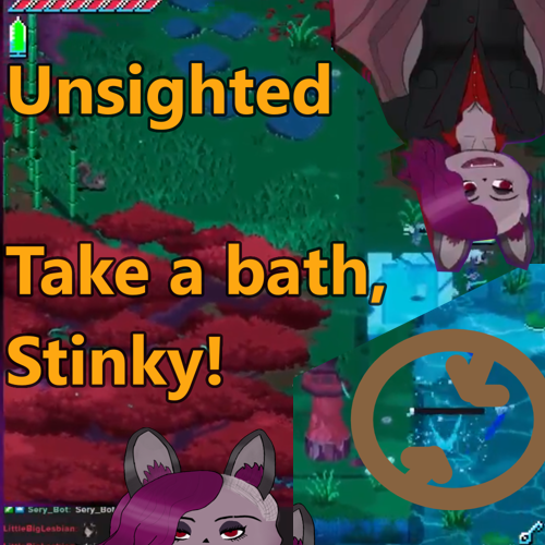 Text reading Unsighted, Take a bath, Sinky!. In the background: An enemy that has fallen in water, highlighted with a circle. Bottom: My Vtubers Avatars face, Top Right: My Vtuber Avatar, upside down