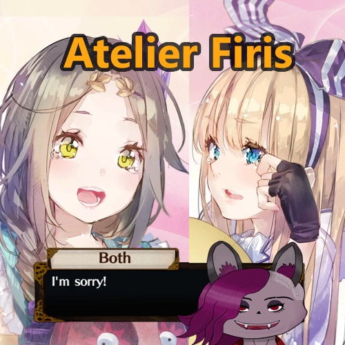 A screenshot of Atelier Firis, showing the characters Firis and Ilmeria. The yellow text reads 'Atelier Firis', the dialogbox reads 'Both: I'm sorry!. At the bottom: my my VTuber Avatars face