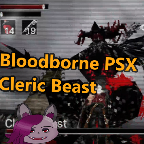 A screenshot of the game bloodborne PSX. It shows the Cleric Beast being almost defeated. The text reads: 'bloodborne PSX Cleric Beast'. At the bottom: my my VTuber Avatars face