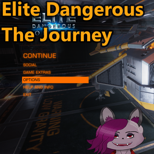 A screenshot of the main menu of Elite Dangerous. In extra text above it: 'Elite Dangerous The Jouney' At the bottom right: my my VTuber Avatars face 